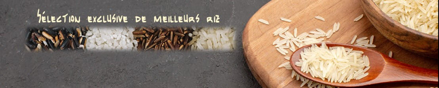Riz basmati, riz thaï, riz rond, riz parfumé ou bio